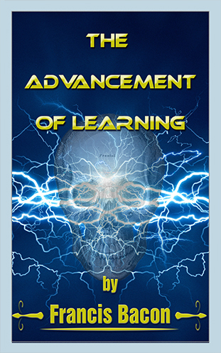 The Advancement of Learning - Francis Bacon