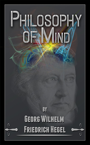 Philosophy of Mind - Georg Wilhelm Friedrich Hegel>
                  <div class=