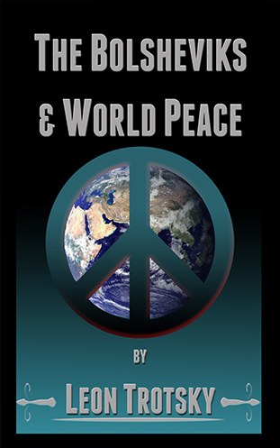 The Bolshevicks and World Peace - Leon Trotsky