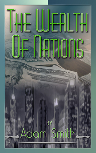The Wealth of Nations - Adam Smith